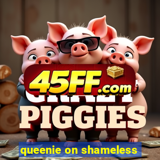 queenie on shameless